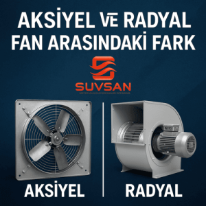 Aksiyel_ve_Radyal_fan_Arasındaki_fark